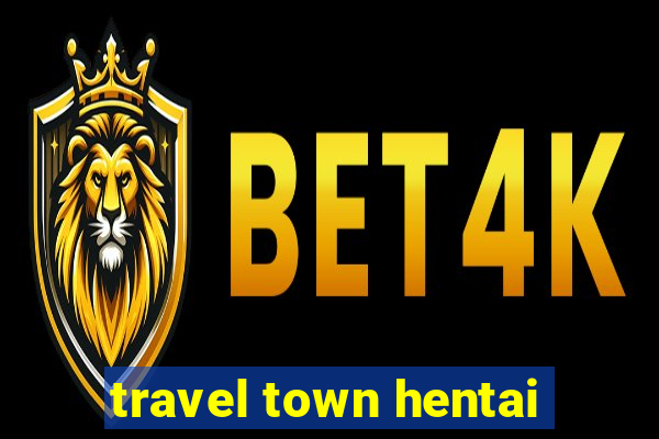 travel town hentai